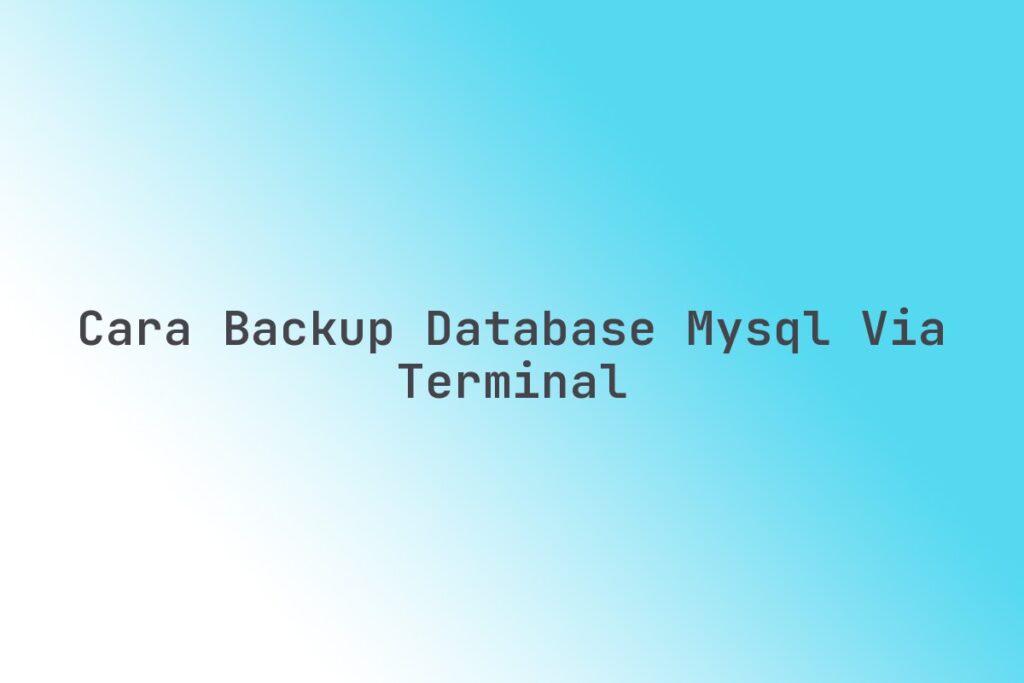 Cara backup database MySQL via terminal